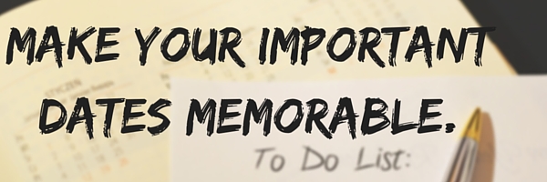 Make Your Important Dates Memorable.